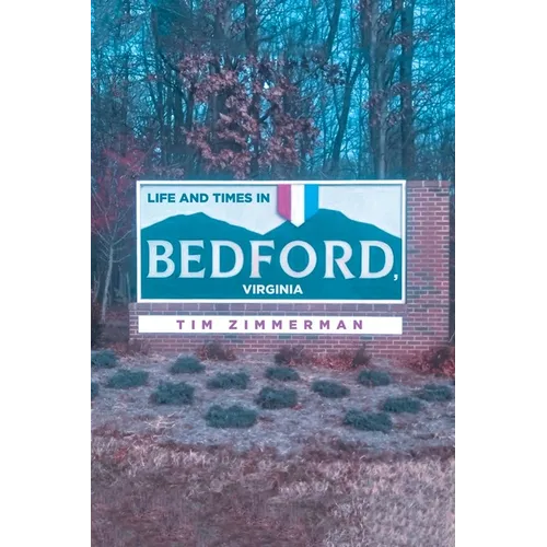 Life and Times in Bedford, Virginia