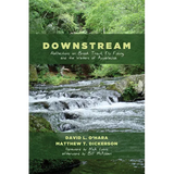 Downstream: Reflections on Brook Trout, Fly Fishing, and the Waters of Appalachia - Hardcover