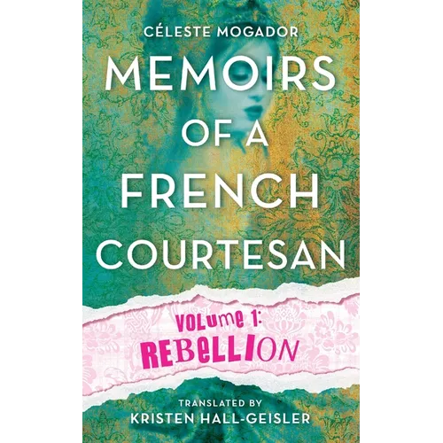 Memoirs of a French Courtesan: Volume 1: Rebellion
