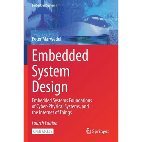 Embedded System Design: Embedded Systems Foundations of Cyber-Physical Systems, and the Internet of Things