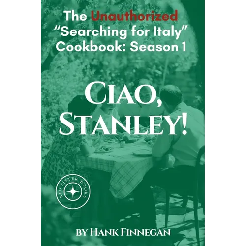Ciao, Stanley! The Unauthorized Searching for Italy Cookbook Season 1