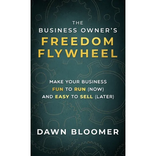 The Business Owner's Freedom Flywheel