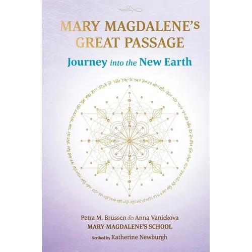 Mary Magdalene's Great Passage: Journey into the New Earth