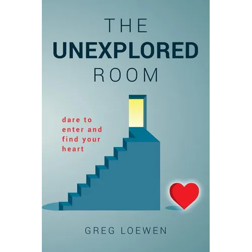 The Unexplored Room: Dare to enter and find your heart