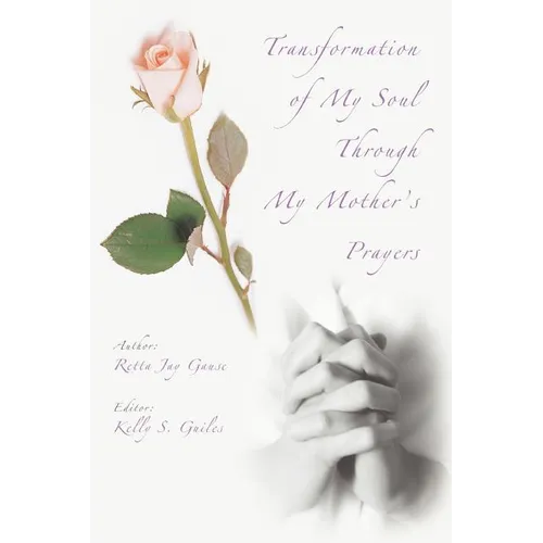 Transformation of My Soul Through My Mother's Prayers