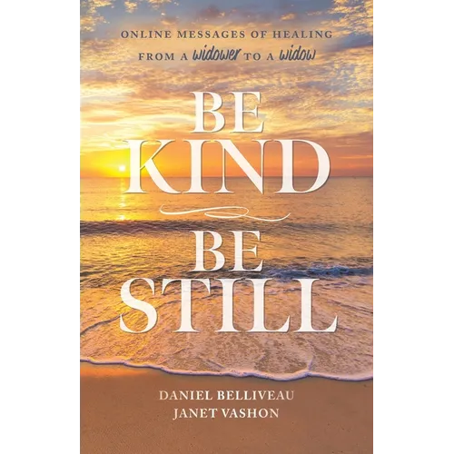 Be Kind Be Still: Online Messages of Healing from a Widower to a Widow