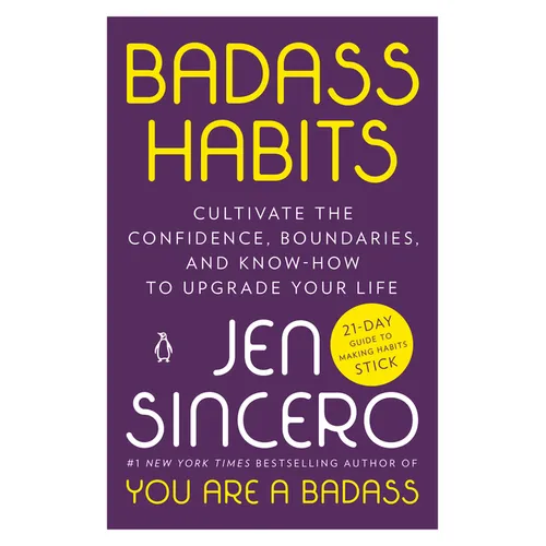 Badass Habits: Cultivate the Confidence, Boundaries, and Know-How to Upgrade Your Life