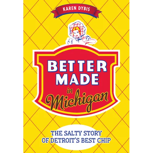 Better Made in Michigan: The Salty Story of Detroit's Best Chip