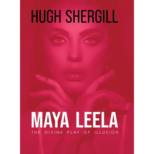 Maya Leela: The Divine Play Of illusion
