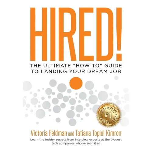 Hired!: The Ultimate "How To" Guide to Landing Your Dream Job