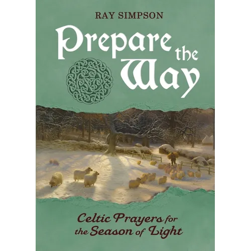 Prepare the Way: Celtic Prayers for the Season of Light