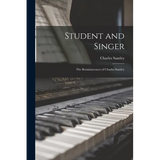 Student and Singer: The Reminiscences of Charles Santley - Paperback