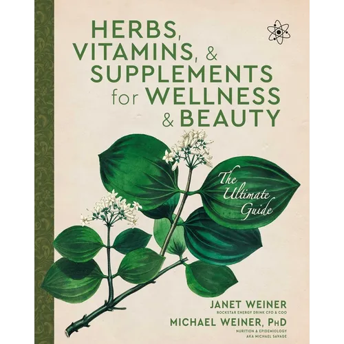 Herbs, Vitamins & Supplements for Wellness & Beauty: The Ultimate Guide