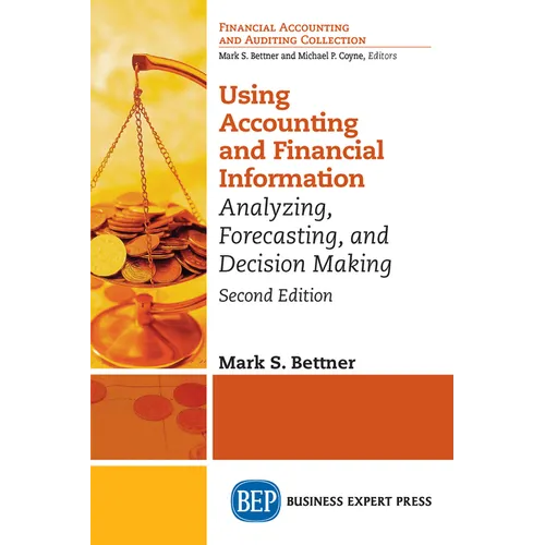 Using Accounting & Financial Information: Analyzing, Forecasting, and Decision Making