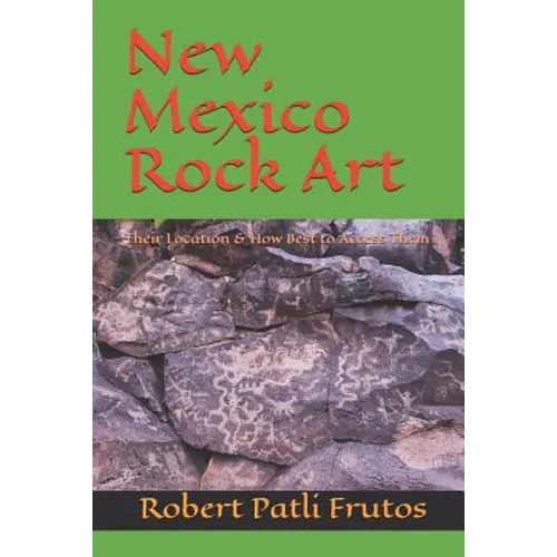 New Mexico Rock Art: There Location & How Best to Access Them