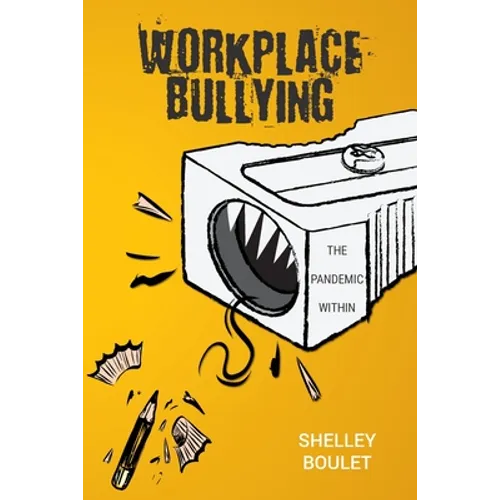 Workplace Bullying: The Pandemic Within