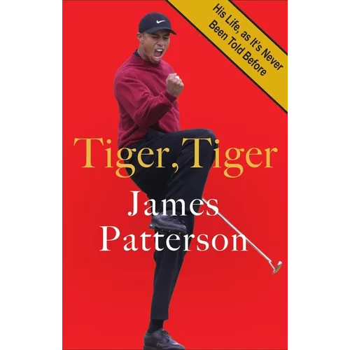 Tiger, Tiger: His Life, as It's Never Been Told Before
