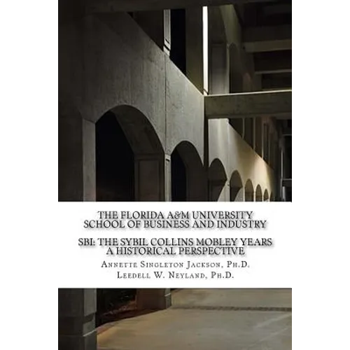 The Florida A&M University School of Business and Industry: SBI: The Sybil Collins Mobley Years an Historical Perspective
