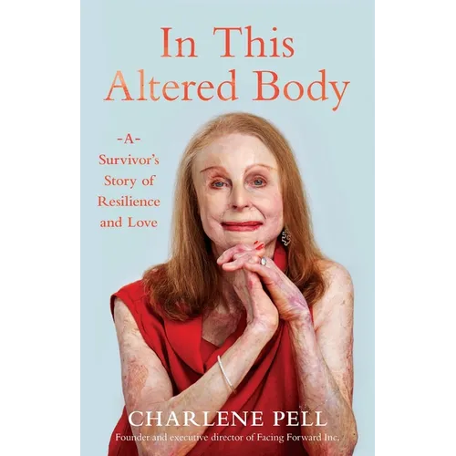 In This Altered Body: A Survivor's Story of Resilience and Love