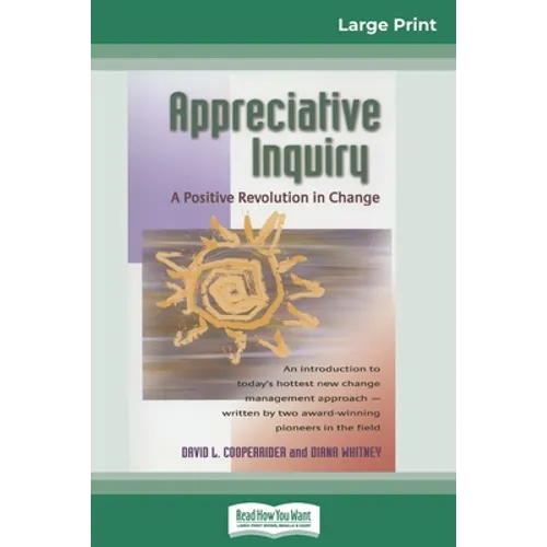 Appreciative Inquiry: A Positive Revolution in Change (16pt Large Print Edition)