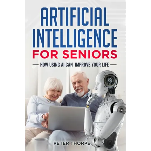 Artificial Intelligence for Seniors: How AI Can Improve Your Life