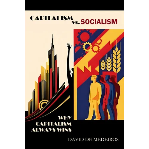 Capitalism vs. Socialism: Why Capitalism Always Wins