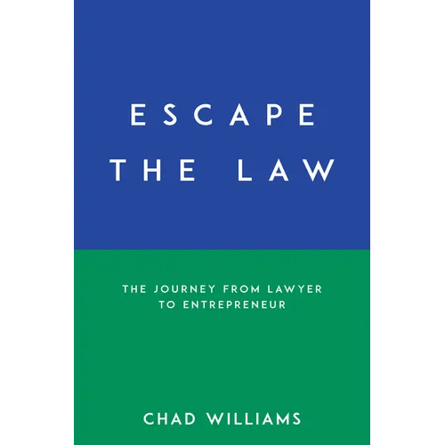 Escape the Law: The Journey from Lawyer to Entrepreneur
