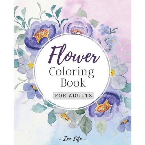 Flower Coloring Book for Adults: Botanical Garden Floral Patterns for Adults Relaxation