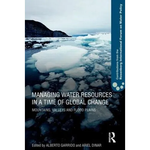 Managing Water Resources in a Time of Global Change: Contributions from the Rosenberg International Forum on Water Policy