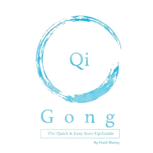 Qigong: The Quick & Easy Start-Up Guide