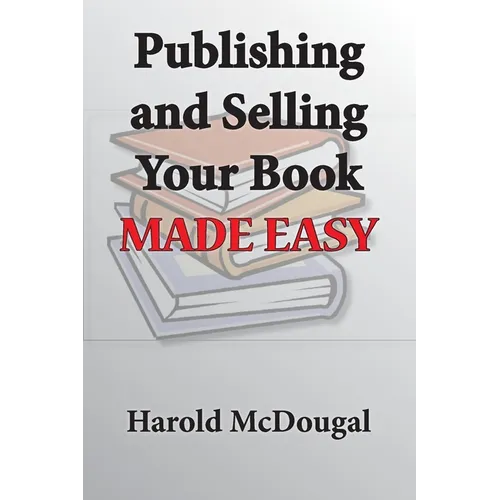 Publishing and Selling Your Book Made Easy