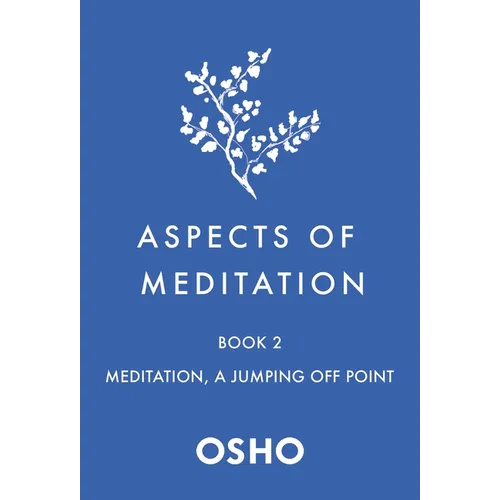 Aspects of Meditation Book 2: Meditation, a Jumping Off Point