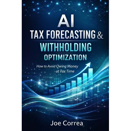AI Tax Forecasting & Withholding Optimization: How to Avoid Owing Money at Tax Time