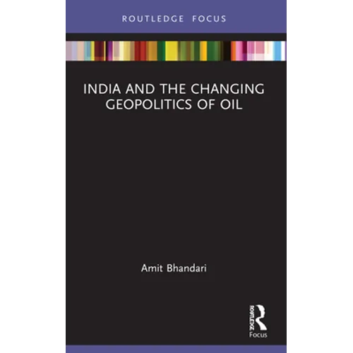 India and the Changing Geopolitics of Oil
