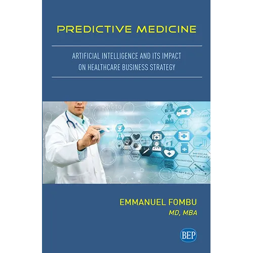 Predictive Medicine: Artificial Intelligence and Its Impact on Healthcare Business Strategy