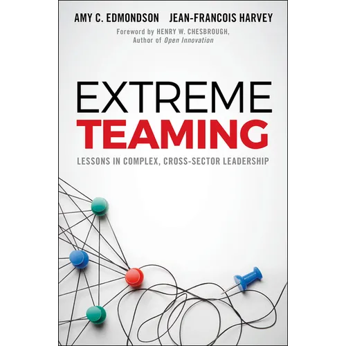 Extreme Teaming: Lessons in Complex, Cross-Sector Leadership