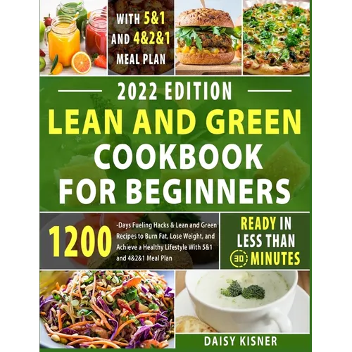 Lean & Green Cookbook for beginners: 150+ Easy and Irresistible Recipes to Lose Weight, Lower Cholesterol and Reverse Diabetes To Start Well Your Day