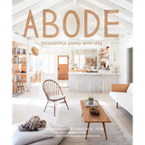 Abode: Thoughtful Living with Less - Hardcover