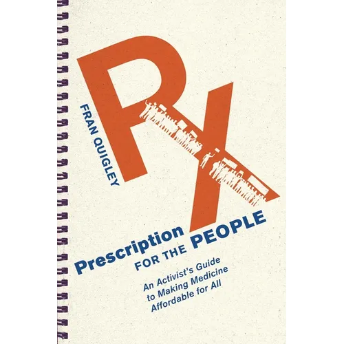 Prescription for the People: An Activist's Guide to Making Medicine Affordable for All