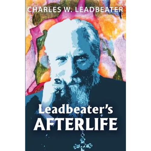 Leadbeater's Afterlife: Three Classic Afterlife Works
