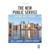 The New Public Service: Serving, Not Steering
