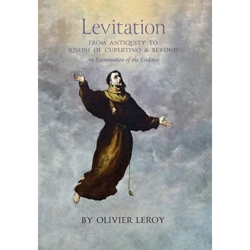 Levitation, From Antiquity to Joseph of Cupertino and Beyond: An Examination of the Evidence