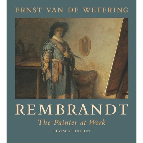 Rembrandt: The Painter at Work