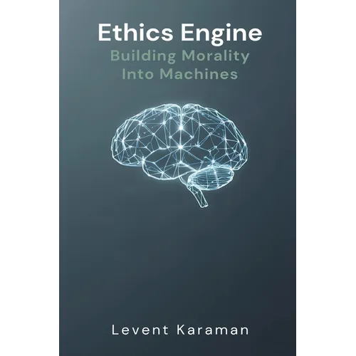 Ethics Engine: Building Morality Into Machines