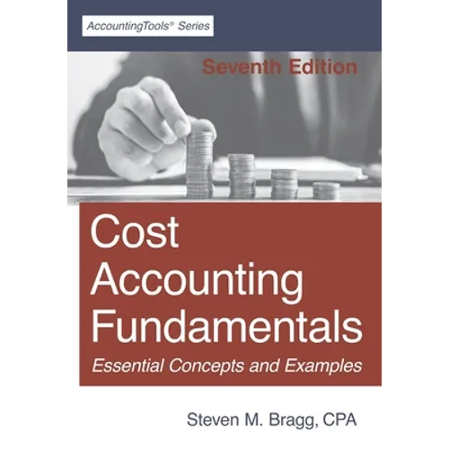 Cost Accounting Fundamentals: Seventh Edition