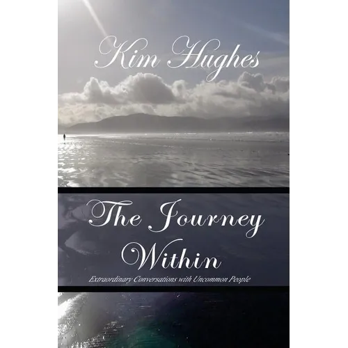 The Journey Within: Extraordinary Conversations with Uncommon People