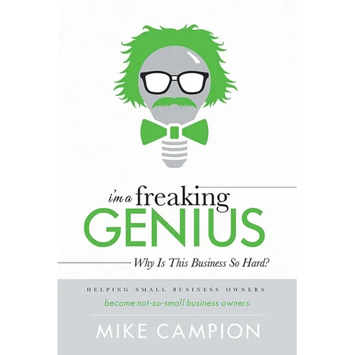 I'm a Freaking Genius: Why Is This Business So Hard?