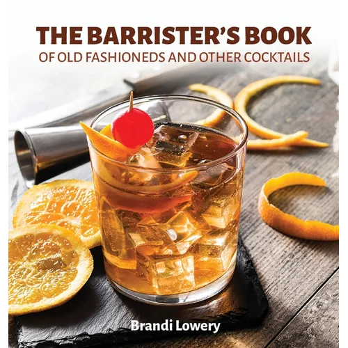 The Barrister's Book of Old Fashioneds & Other Cocktails
