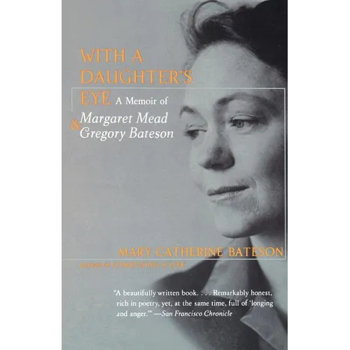 With a Daughter's Eye: Memoir of Margaret Mead and Gregory Bateson, a