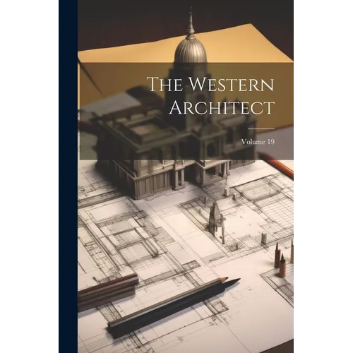 The Western Architect; Volume 19